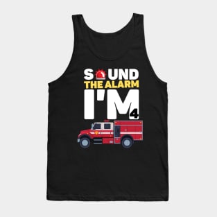 Kids Sound The Alarm I'm 4 Funny 4 years old Fire Truck lover birthday gift Tank Top